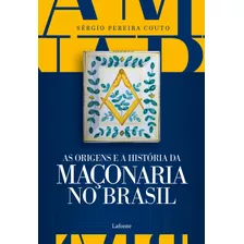 As Origens E A História Da Maçonaria No Brasil, De Pereira Couto, Sérgio. Editora Lafonte Ltda, Capa Mole Em Português, 2020