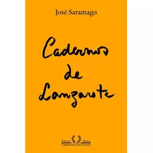 Cadernos De Lanzarote I - 2ed: Cadernos De Lanzarote I - 2ed, De Saramago, José. Editora Companhia Das Letrinhas, Capa Mole, Edição 1 Em Português, 2023