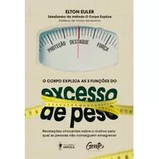 O Corpo Explica As 3 Funções Do Excesso De Peso