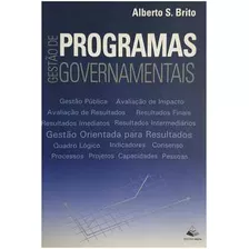 Livro Administração Gestão De Programas Governamentais Gestão Pública Avaliação De Impacto Avaliação De Resultados De Alberto S. Brito Pela Nelpa (2014)