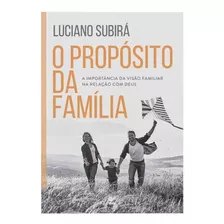 Livro O Propósito Da Família | Luciano Subirá