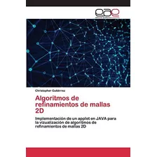 Libro: Algoritmos De Refinamientos De Mallas 2d: Implementac