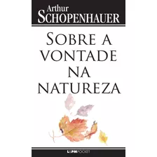 Sobre A Vontade Na Natureza, De Schopenhauer, Arthur. Série L&pm Pocket (1140), Vol. 1140. Editora Publibooks Livros E Papeis Ltda., Capa Mole Em Português, 2014