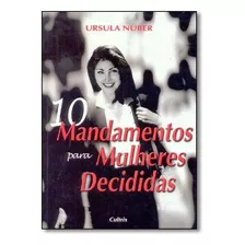10 Mandamentos Para Mulheres Decididas, De Ursula Nuber. Editora Cultrix Em Português