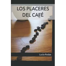 Libro: Los Placeres Del Café (spanish Edition)