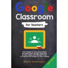 Libro Google Classroom : 2021 Edition - Mark Simmons