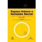 Livro O Espaço Urbano E Inclusão Social - A Gestão Pública Na Cidade De S... - Ricardo Gaspar / Marco Akerman / Roberto Garibe [2006]