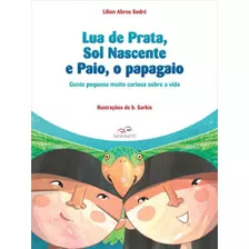 Lua De Prata, Sol Nascente E Paio, O Papagaio