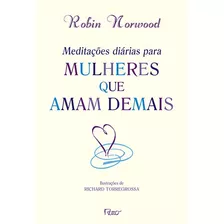 Meditacões Diárias Para Mulheres Que Amam Demais, De Norwood, Robin. Editora Rocco Ltda, Capa Mole Em Português, 2009