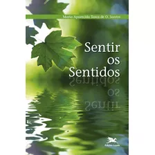 Sentir Os Sentidos, De Santos, Maria Aparecida T. De O.. Editora Associação Jesuítica De Educação E Assistência Social - Edições Loyola, Capa Mole Em Português, 1992