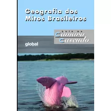 Geografia Dos Mitos Brasileiros, De Cascudo, Luís Da Câmara. Série Luís Da Câmara Cascudo Editora Grupo Editorial Global, Capa Mole Em Português, 2022