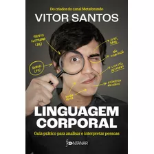 Linguagem Corporal: Guia Prático Para Analisar E Interpretar Pessoas, De Santos, Vitor. Editora Schwarcz Sa, Capa Mole Em Português, 2022