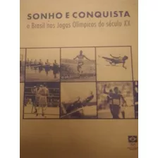 Livro Sonho E Conquista O Brasil Nas Olimpíadas
