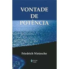 Vontade De Potência, De Nietzsche, Friedrich. Editora Vozes Ltda., Capa Mole Em Português, 2011