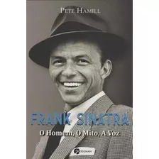 Frank Sinatra - O Homem, O Mito, A Voz