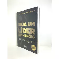 Livro Seja Um Líder De Heróis Leandro Moreira