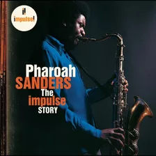 Pharoah Sanders - The Impulse Story