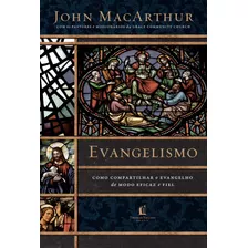 Evangelismo: Como Compartilhar O Evangelho De Modo Eficaz E Fiel, De Macarthur, John. Vida Melhor Editora S.a, Capa Mole Em Português, 2017