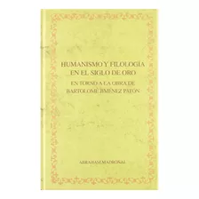 Libro Humanismo Y Filologia Ne El Siglo De Oro De Madro¥al