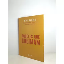 Livro Aqueles Que Queimam Dan Duke