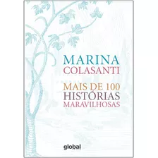 Mais De 100 Histórias Maravilhosas, De Colasanti, Marina. Série Marina Colasanti Editora Grupo Editorial Global, Capa Mole Em Português, 2015