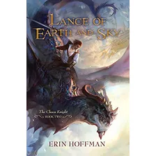 Livro Lance Of Earth And Sky The Chaos Knight Book Two - Erin Hoffman [2012]