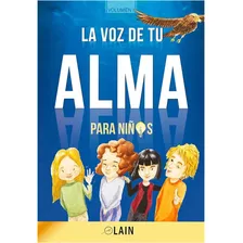  La Voz De Tu Alma Para Niños / Lain Garcia Calvo