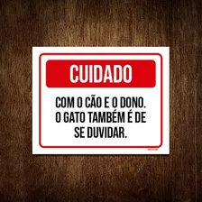 Placa Cuidado Cão Dono Gato Duvidar 36x46