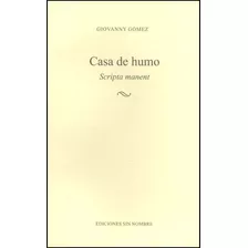 Casa De Humo. Scripta Manent, De Giovanny Gómez. Editorial U. Tecnológica De Pereira, Tapa Blanda, Edición 2012 En Español