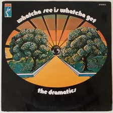 Vinil Lp Disco The Dramatics Whatcha See Is Whatcha Get 1972