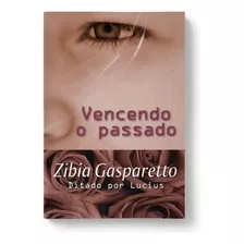 Vencendo O Passado - Capa Dura, De Gasparetto, Zibia. Editora Vida E Consciencia, Capa Mole Em Português