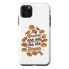 Funda Para iPhone 11 Pro Max My Breads Are Not For The Peopl