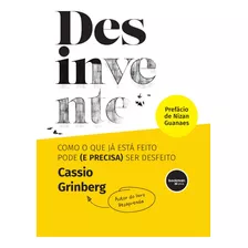 Livro Desinvente - Como O Que Já Está Feito Pode (e Preci...