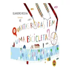 Quantas Rodas Tem Uma Bicicleta?: Quantas Rodas Tem Uma Bicicleta?, De Rocha, Eliandro. Editora Casa Do Lobo, Capa Mole, Edição 1 Em Português, 2021