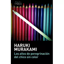 Los Años De Peregrinación Del Chico Sin Color / Murakami