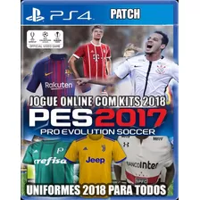 Patch Pes 2017 Ps4 Tudo Licenciado Novos Uniformes 2018 Show