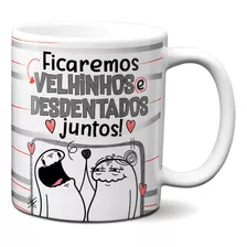 Caneca Ficaremos Velhinhos E Desdentados Juntos Casal Fofo