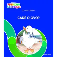 Cadê O Ovo?, De Carréra, Cláudia. Série Biblioteca Marcha Criança Editora Somos Sistema De Ensino Em Português, 2016