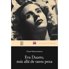 Eva Duarte Mas Alla De Tanta Pena Coleccion Biblioteca Pro