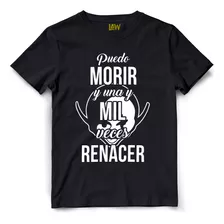 Remera Puedo Morir Una Y Mil Veces Renacer - Los Piojos 