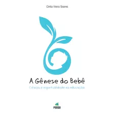 A Gênese Do Bebê, De : Cíntia Vieira Da Silva Soares. Editorial Feego, Tapa Mole En Português, 2019