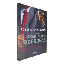 Livro Físico Os Segredos Das Apresentações Poderosas: Pessoas De Sucesso Sabem Vender Ideias, Projet Roberto Shinyashiki