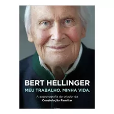 Livro: Bert Hellinger: Meu Trabalho, Minha Vida
