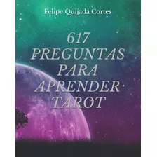 Libro: 617 Preguntas Para Aprender Tarot (spanish Edition)