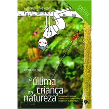 A Última Criança Na Natureza: Resgatando Nossas Crianças Do Transtorno Do Deficit De Natureza, De Louv, Richard. Editora Meta Impressão E Soluções Digitais Ltda., Capa Mole Em Português, 2016