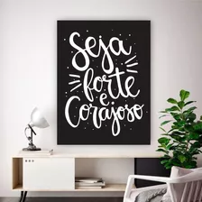 Placa Quadro Decorativo 60x80cm Frase Seja Forte E Corajoso