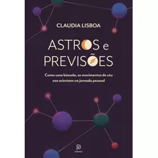 Astros E Previsões: Como Uma Bússola, Os Movimentos Do Cé, De Lisboa, Claudia. Editora Principium, Capa Mole Em Português