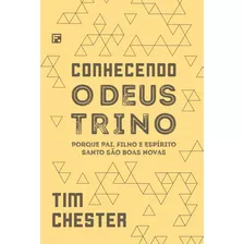 Libro: Conhecendo O Deus Trino: Porque Pai, Filho E Espírito