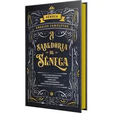 A Sabedoria De Sêneca - Edição De Luxo: Ensaios Completos, De Sêneca, Lúcio Aneu. Book One Editora, Capa Dura Em Português, 2022