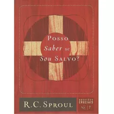 Posso Saber Se Sou Salvo? R. C. Sproul